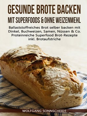 cover image of Gesunde Brote backen mit Superfoods & ohne Weizenmehl
